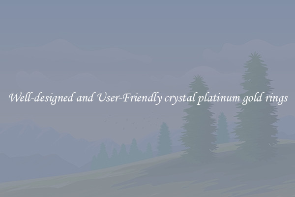 Well-designed and User-Friendly crystal platinum gold rings