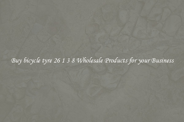 Buy bicycle tyre 26 1 3 8 Wholesale Products for your Business