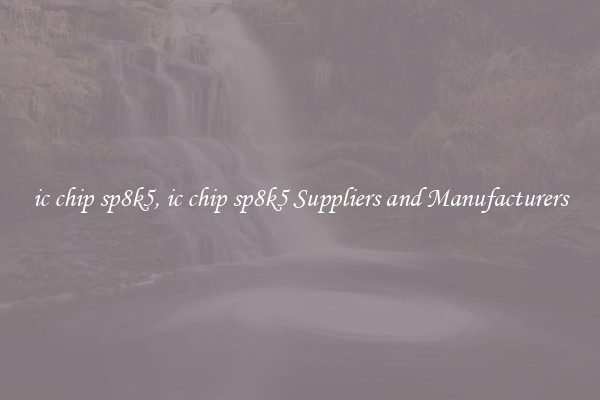 ic chip sp8k5, ic chip sp8k5 Suppliers and Manufacturers