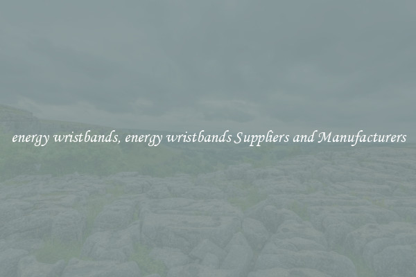 energy wristbands, energy wristbands Suppliers and Manufacturers