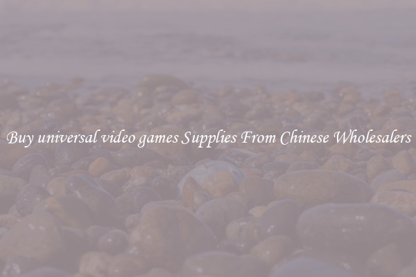 Buy universal video games Supplies From Chinese Wholesalers