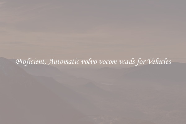 Proficient, Automatic volvo vocom vcads for Vehicles