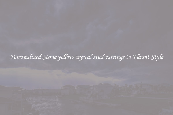 Personalized Stone yellow crystal stud earrings to Flaunt Style