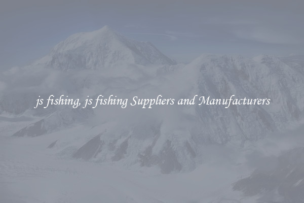 js fishing, js fishing Suppliers and Manufacturers