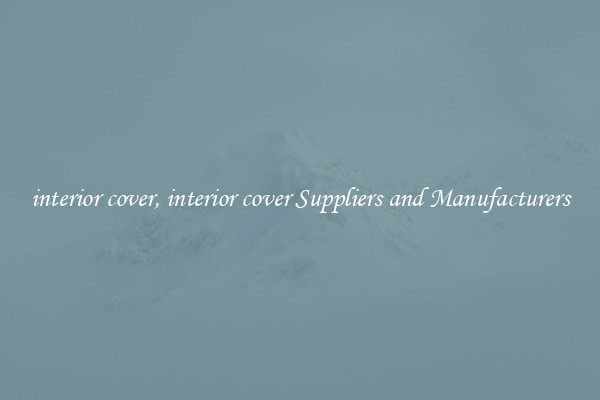 interior cover, interior cover Suppliers and Manufacturers