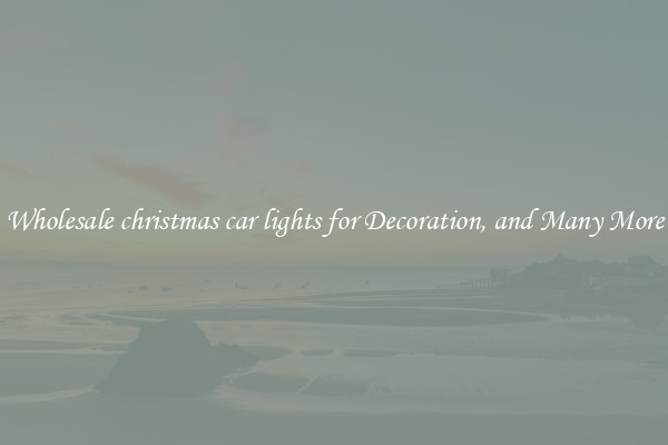 Wholesale christmas car lights for Decoration, and Many More