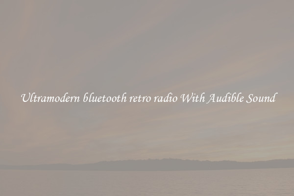 Ultramodern bluetooth retro radio With Audible Sound