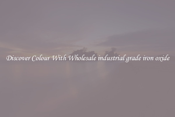 Discover Colour With Wholesale industrial grade iron oxide