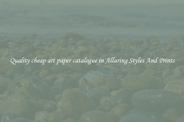 Quality cheap art paper catalogue in Alluring Styles And Prints