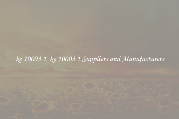 ke 10003 1, ke 10003 1 Suppliers and Manufacturers