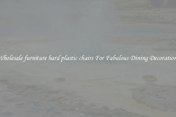 Wholesale furniture hard plastic chairs For Fabulous Dining Decorations