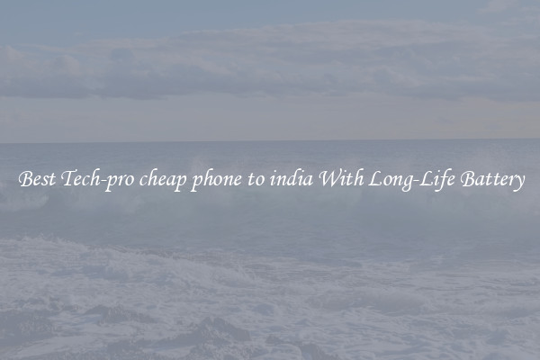 Best Tech-pro cheap phone to india With Long-Life Battery