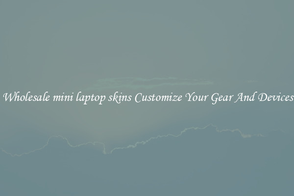 Wholesale mini laptop skins Customize Your Gear And Devices