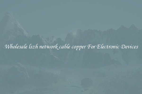 Wholesale lszh network cable copper For Electronic Devices