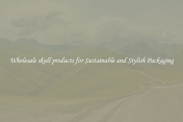 Wholesale skull products for Sustainable and Stylish Packaging