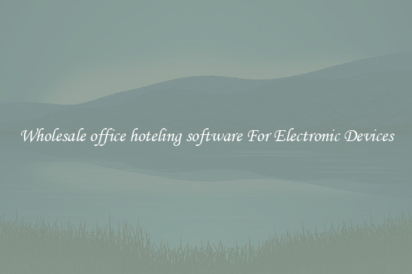 Wholesale office hoteling software For Electronic Devices