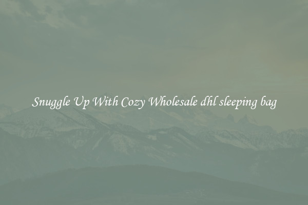 Snuggle Up With Cozy Wholesale dhl sleeping bag