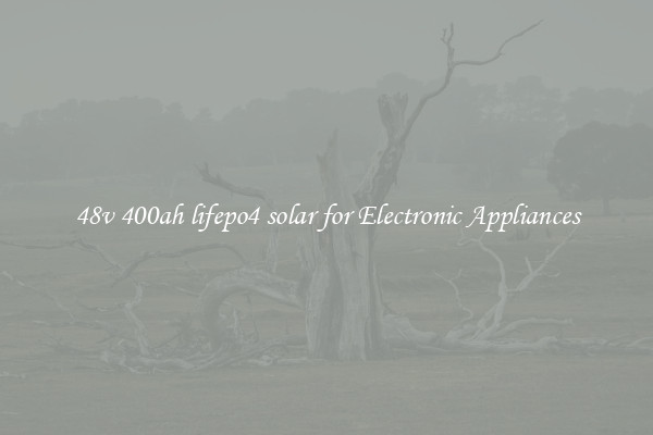 48v 400ah lifepo4 solar for Electronic Appliances