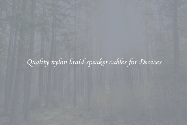 Quality nylon braid speaker cables for Devices