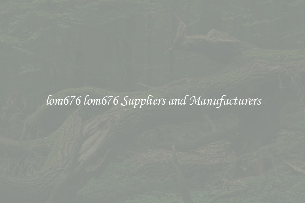 lom676 lom676 Suppliers and Manufacturers