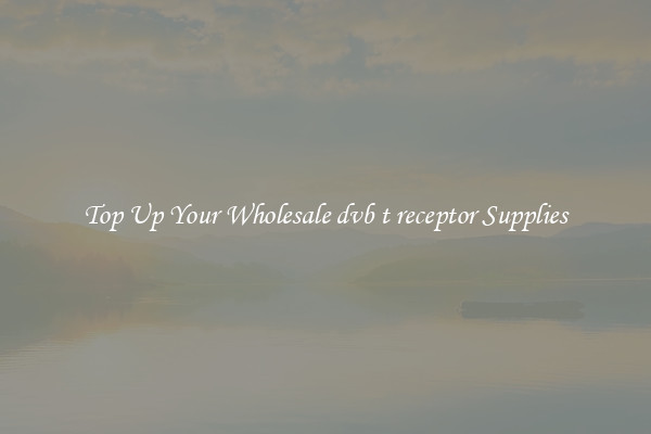 Top Up Your Wholesale dvb t receptor Supplies