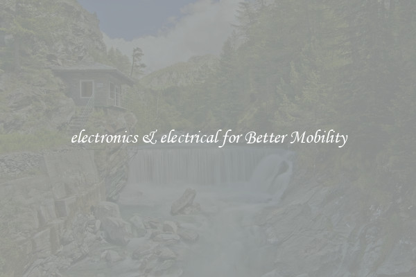 electronics & electrical for Better Mobility