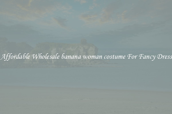 Affordable Wholesale banana woman costume For Fancy Dress