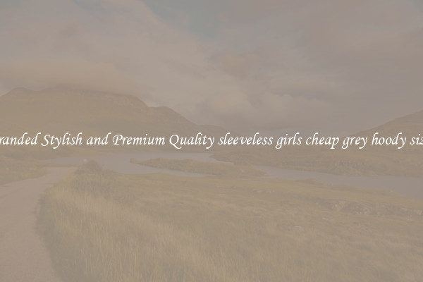 Branded Stylish and Premium Quality sleeveless girls cheap grey hoody sizes