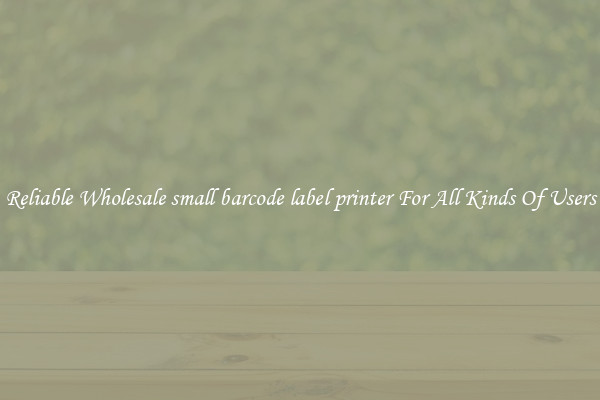 Reliable Wholesale small barcode label printer For All Kinds Of Users