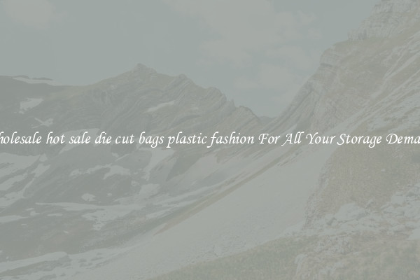 Wholesale hot sale die cut bags plastic fashion For All Your Storage Demands