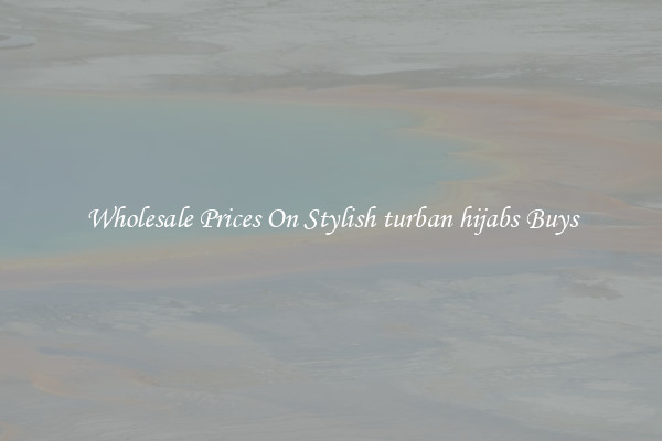 Wholesale Prices On Stylish turban hijabs Buys