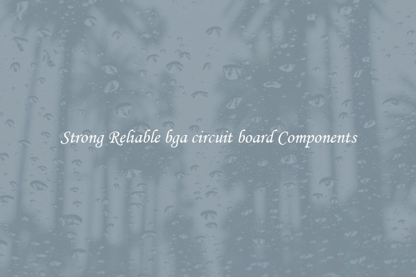 Strong Reliable bga circuit board Components