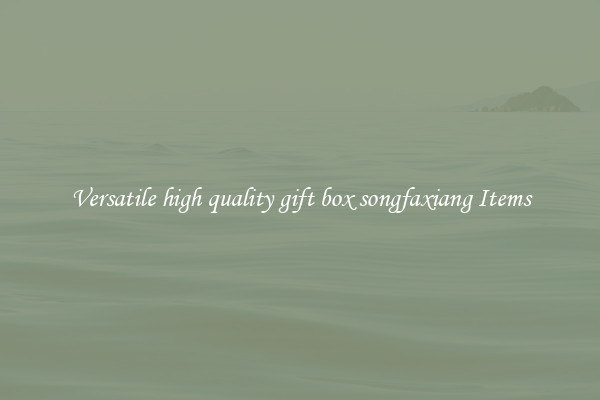 Versatile high quality gift box songfaxiang Items
