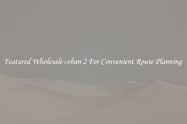 Featured Wholesale coban 2 For Convenient Route Planning 