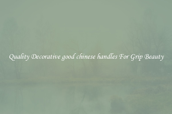 Quality Decorative good chinese handles For Grip Beauty