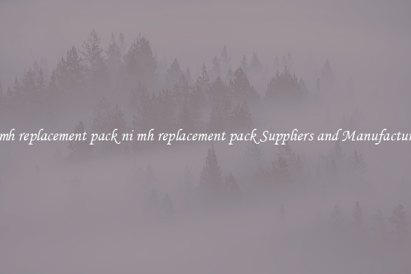 ni mh replacement pack ni mh replacement pack Suppliers and Manufacturers