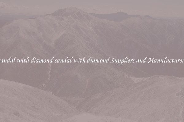 sandal with diamond sandal with diamond Suppliers and Manufacturers