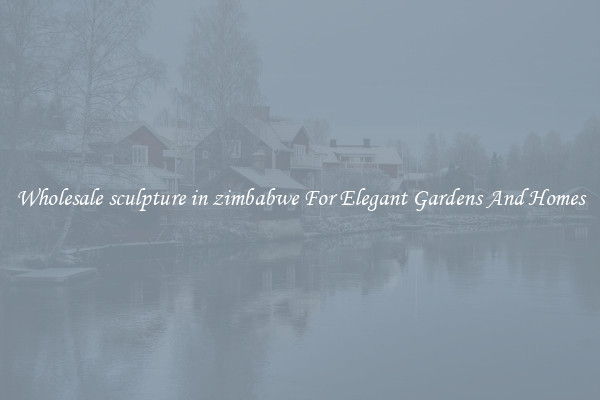 Wholesale sculpture in zimbabwe For Elegant Gardens And Homes