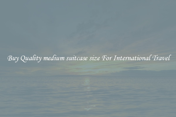 Buy Quality medium suitcase size For International Travel